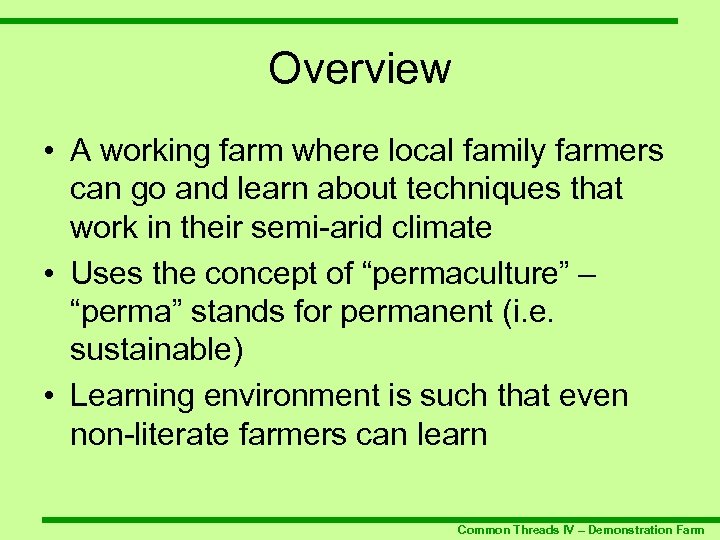 Overview • A working farm where local family farmers can go and learn about