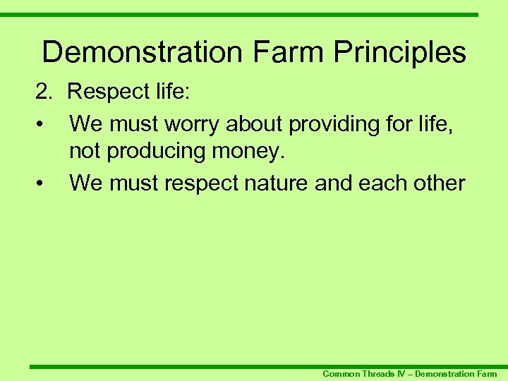 Demonstration Farm Principles 2. Respect life: • We must worry about providing for life,
