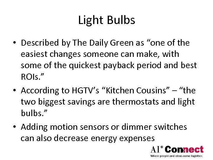 Light Bulbs • Described by The Daily Green as “one of the easiest changes