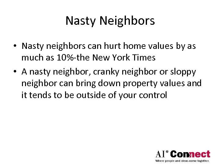 Nasty Neighbors • Nasty neighbors can hurt home values by as much as 10%-the