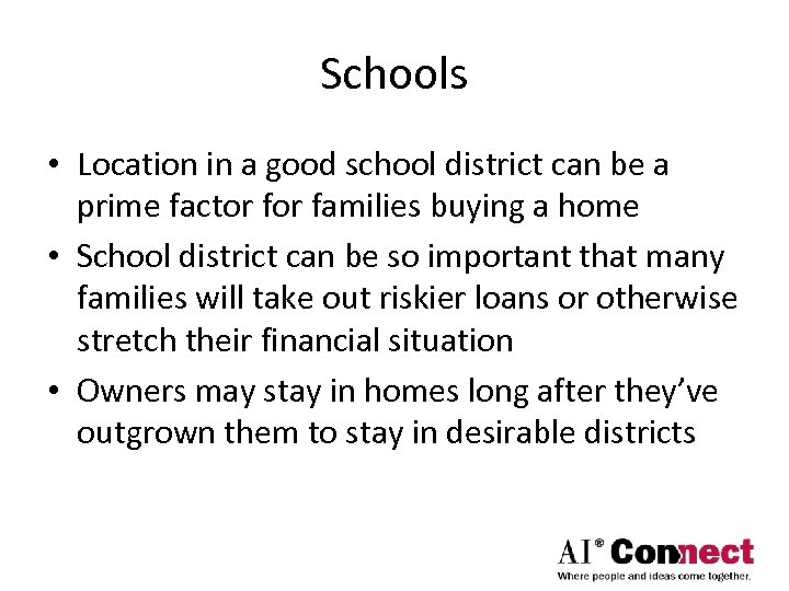 Schools • Location in a good school district can be a prime factor families