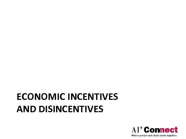 ECONOMIC INCENTIVES AND DISINCENTIVES 