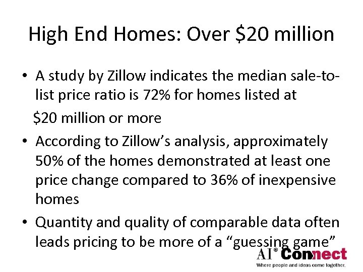 High End Homes: Over $20 million • A study by Zillow indicates the median