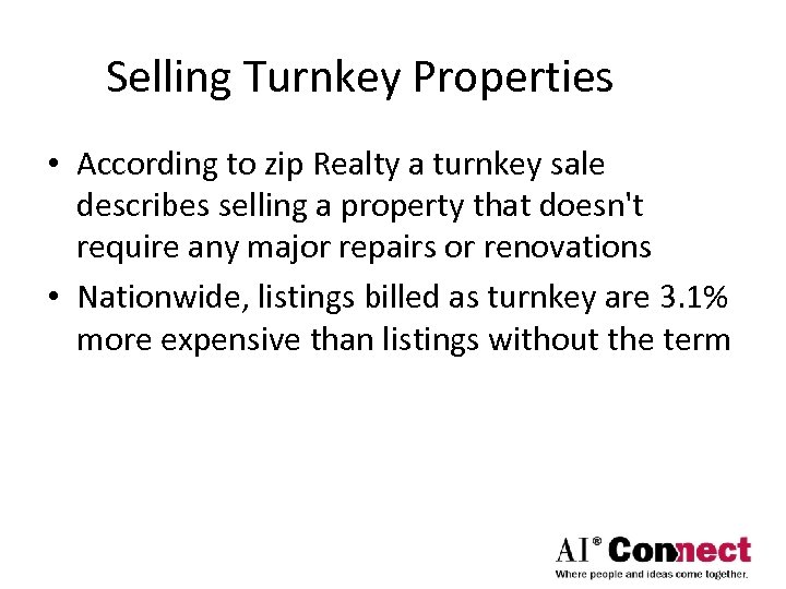 Selling Turnkey Properties • According to zip Realty a turnkey sale describes selling a