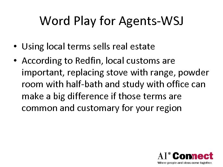 Word Play for Agents-WSJ • Using local terms sells real estate • According to