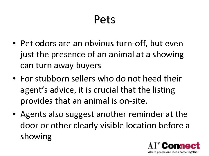 Pets • Pet odors are an obvious turn-off, but even just the presence of