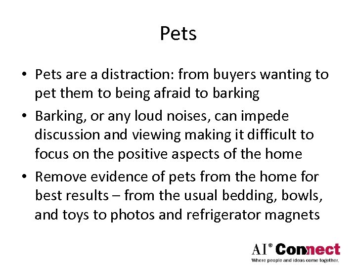 Pets • Pets are a distraction: from buyers wanting to pet them to being