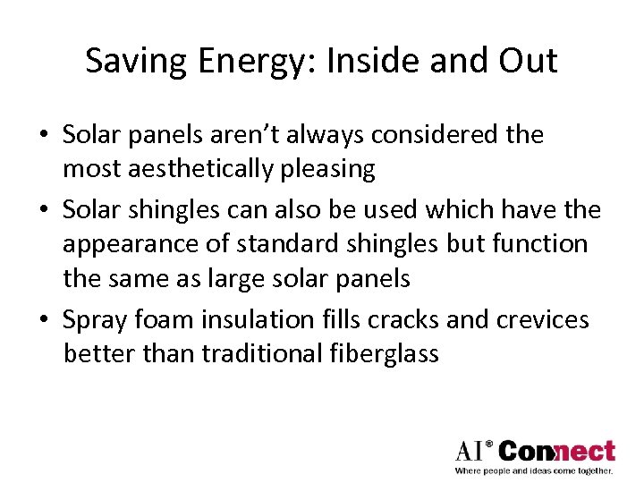 Saving Energy: Inside and Out • Solar panels aren’t always considered the most aesthetically