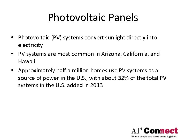 Photovoltaic Panels • Photovoltaic (PV) systems convert sunlight directly into electricity • PV systems