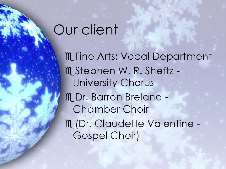 Our client e. Fine Arts: Vocal Department e. Stephen W. R. Sheftz University Chorus