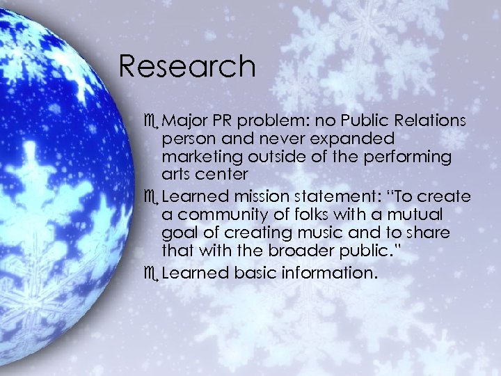 Research e Major PR problem: no Public Relations person and never expanded marketing outside