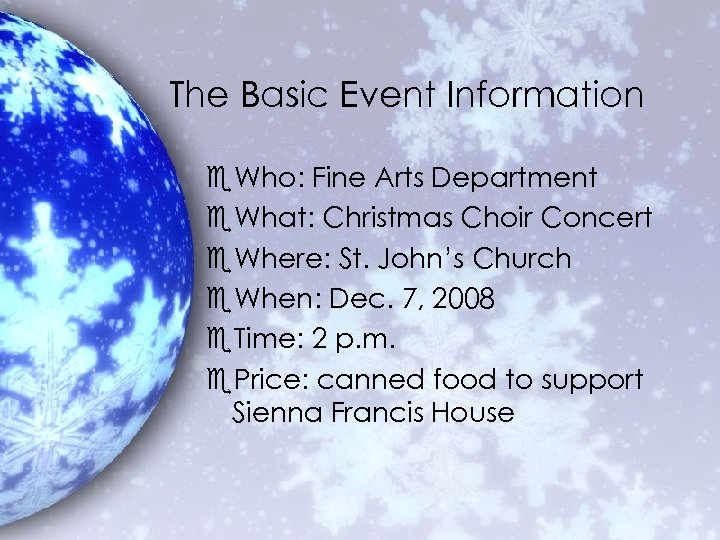 The Basic Event Information e. Who: Fine Arts Department e. What: Christmas Choir Concert