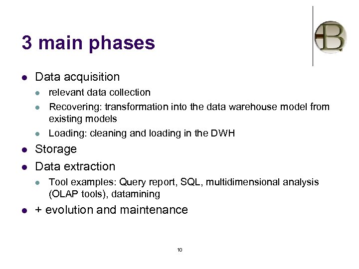 3 main phases l Data acquisition l l l Storage Data extraction l l
