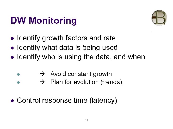 DW Monitoring l l l Identify growth factors and rate Identify what data is
