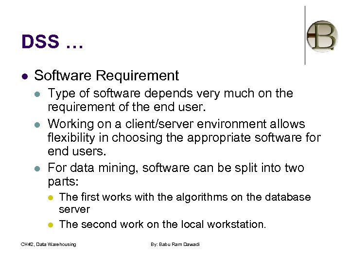 DSS … l Software Requirement l l l Type of software depends very much