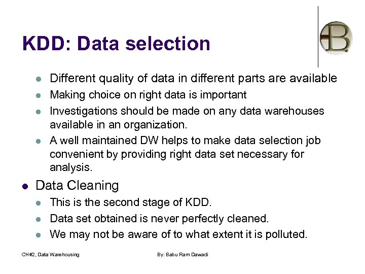KDD: Data selection l Different quality of data in different parts are available l