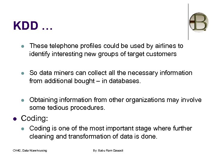 KDD … l l So data miners can collect all the necessary information from
