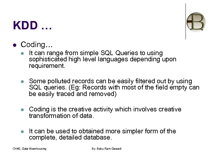 KDD … l Coding… l It can range from simple SQL Queries to using