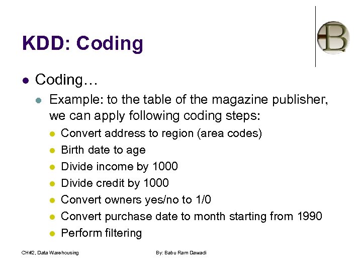 KDD: Coding l Coding… l Example: to the table of the magazine publisher, we