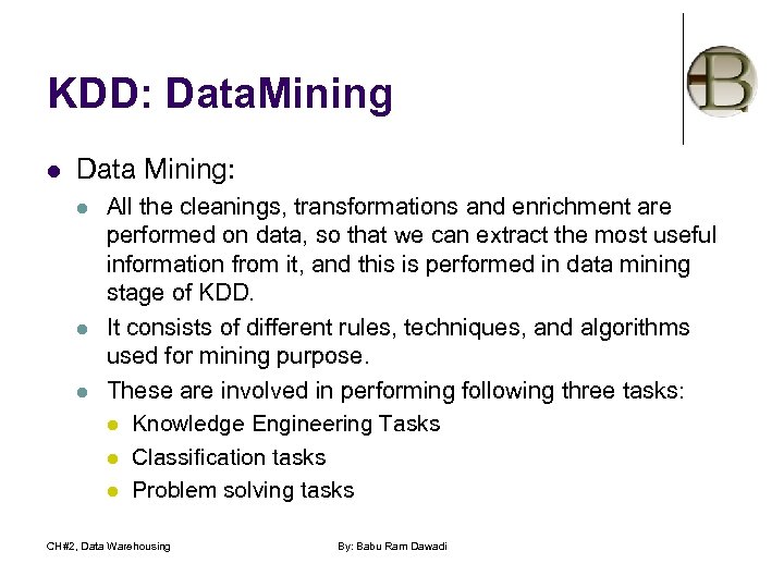 KDD: Data. Mining l Data Mining: l l l All the cleanings, transformations and