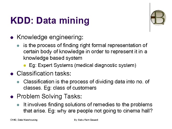 KDD: Data mining l Knowledge engineering: l l Classification tasks: l l is the