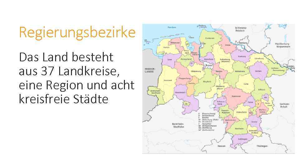 Regierungsbezirke Das Land besteht aus 37 Landkreise, eine Region und acht kreisfreie Städte 
