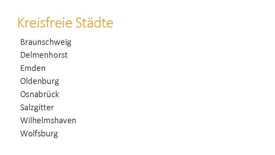 Kreisfreie Städte Braunschweig Delmenhorst Emden Oldenburg Osnabrück Salzgitter Wilhelmshaven Wolfsburg 