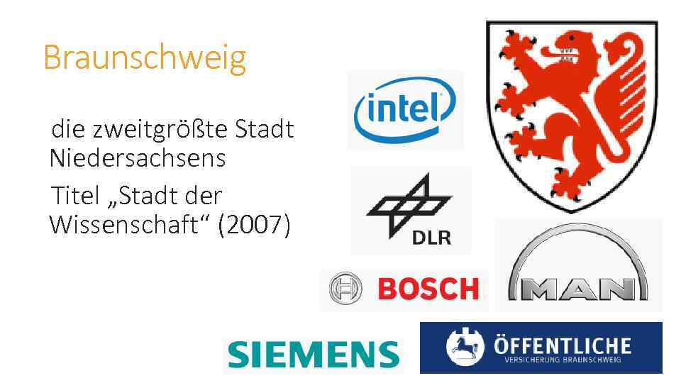 Braunschweig die zweitgrößte Stadt Niedersachsens Titel „Stadt der Wissenschaft“ (2007) 