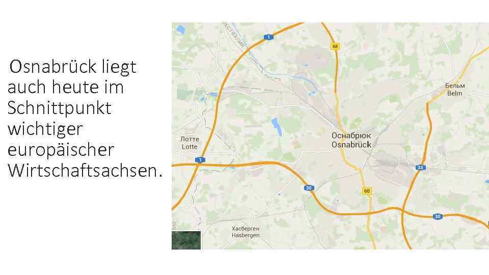 Osnabrück liegt auch heute im Schnittpunkt wichtiger europäischer Wirtschaftsachsen. 