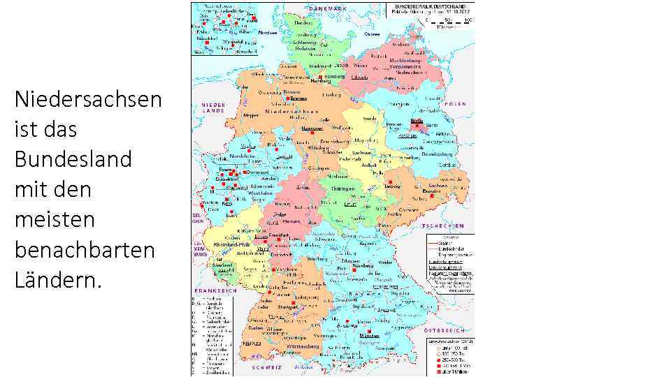 Niedersachsen ist das Bundesland mit den meisten benachbarten Ländern. 