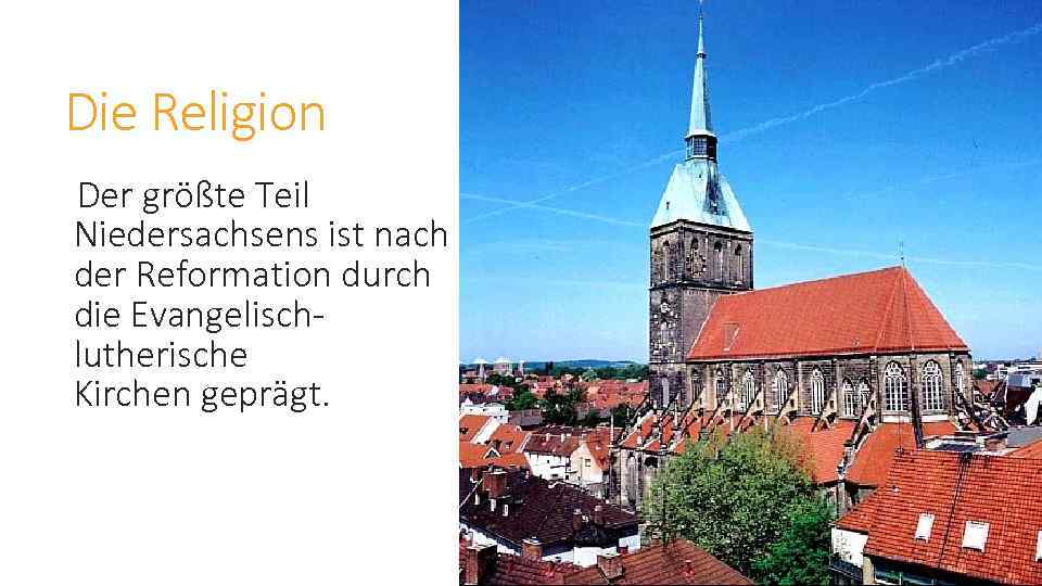 Die Religion Der größte Teil Niedersachsens ist nach der Reformation durch die Evangelischlutherische Kirchen