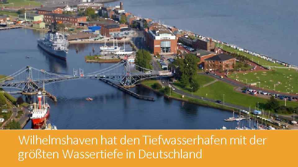 Wilhelmshaven hat den Tiefwasserhafen mit der größten Wassertiefe in Deutschland 