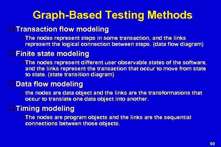 Graph-Based Testing Methods Transaction flow modeling The nodes represent steps in some transaction, and