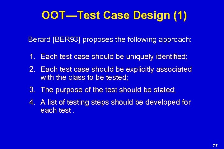 OOT—Test Case Design (1) Berard [BER 93] proposes the following approach: 1. Each test