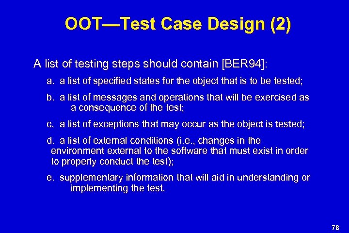 OOT—Test Case Design (2) A list of testing steps should contain [BER 94]: a.