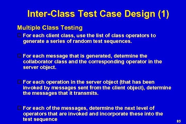 Inter-Class Test Case Design (1) Multiple Class Testing For each client class, use the