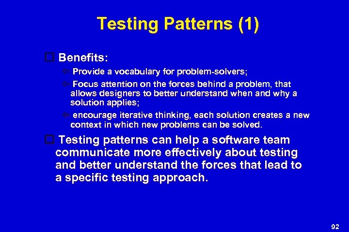 Testing Patterns (1) Benefits: Provide a vocabulary for problem-solvers; Focus attention on the forces