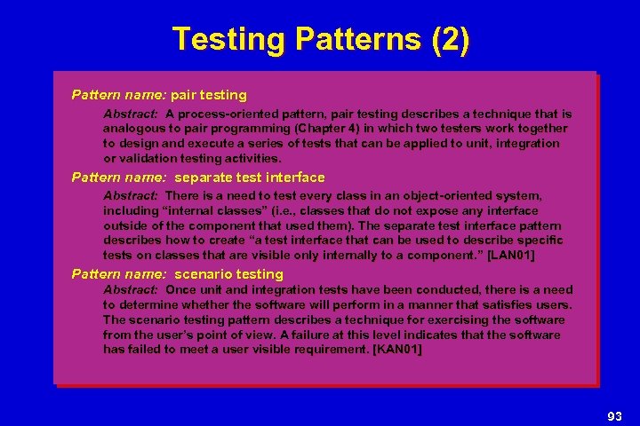 Testing Patterns (2) Pattern name: pair testing Abstract: A process-oriented pattern, pair testing describes