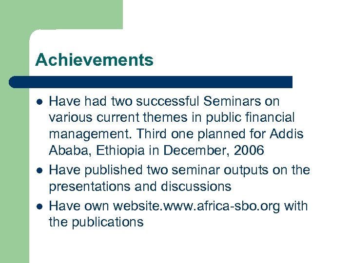 Achievements l l l Have had two successful Seminars on various current themes in