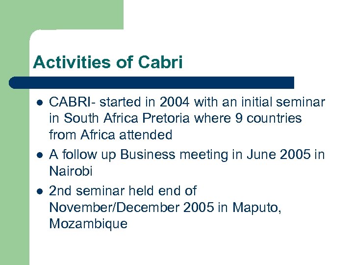 Activities of Cabri l l l CABRI- started in 2004 with an initial seminar