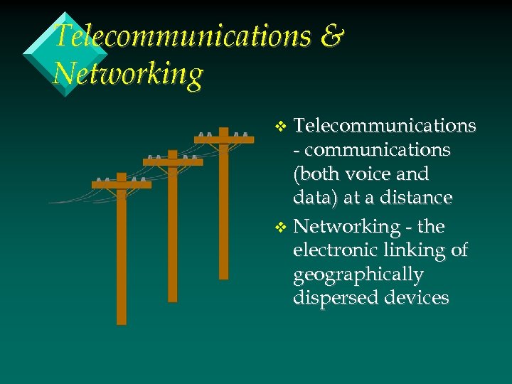 Telecommunications & Networking Telecommunications - communications (both voice and data) at a distance v