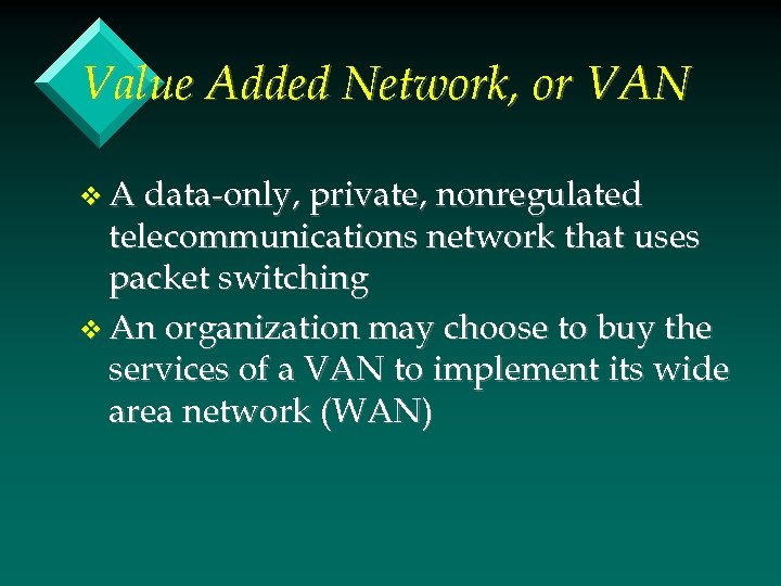 Value Added Network, or VAN v A data-only, private, nonregulated telecommunications network that uses