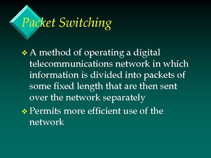 Packet Switching v A method of operating a digital telecommunications network in which information