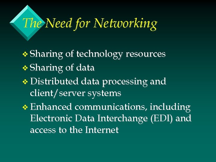 The Need for Networking v Sharing of technology resources v Sharing of data v