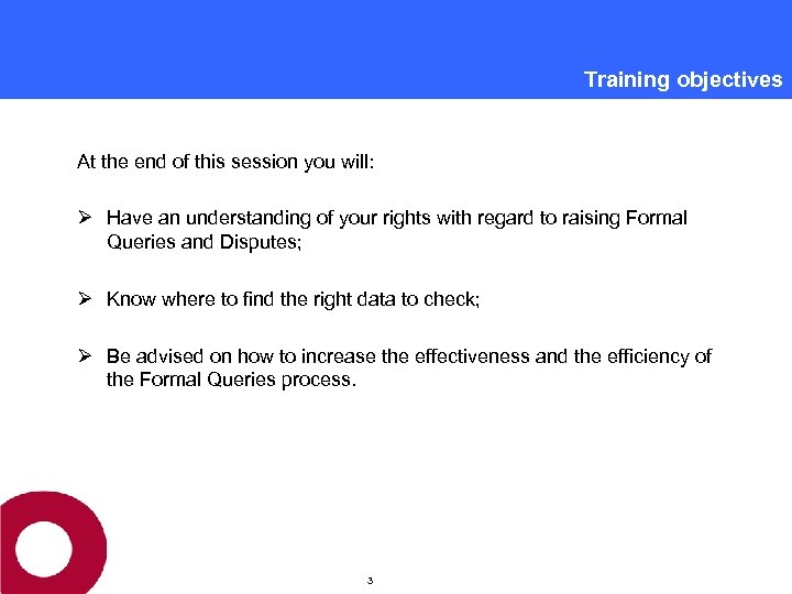 Training objectives At the end of this session you will: Ø Have an understanding