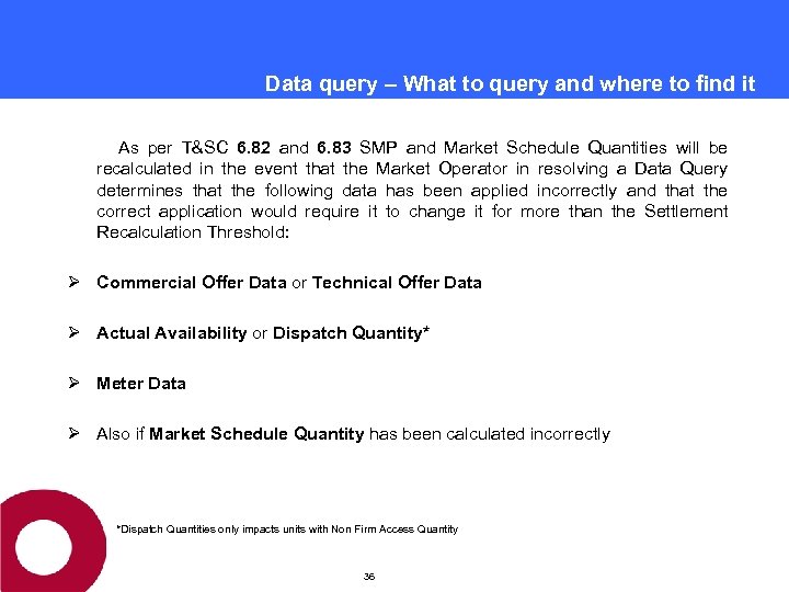 Data query – What to query and where to find it As per T&SC