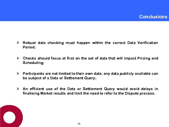 Conclusions Ø Robust data checking must happen within the correct Data Verification Period; Ø