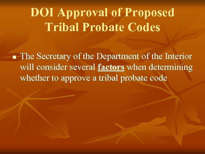 DOI Approval of Proposed Tribal Probate Codes n The Secretary of the Department of