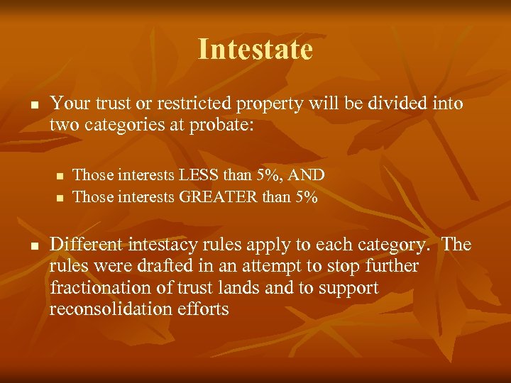 Intestate n Your trust or restricted property will be divided into two categories at