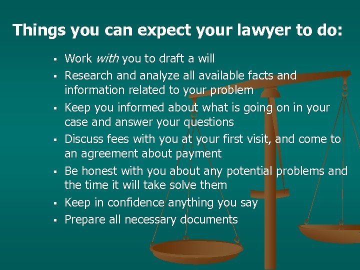 Things you can expect your lawyer to do: § § § § Work with